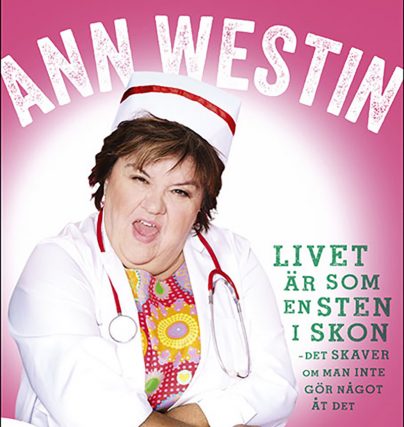 Ann Westin bok - Livet är som en sten i skon, det skaver om man inte gör något åt det.