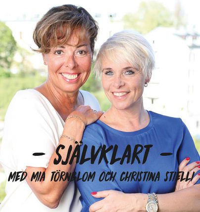 Missa inte nya podden Självklart med Mia Törnblom och Christina Stielli.